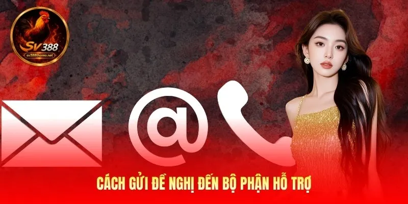 Cách gửi đề nghị đến bộ phận hỗ trợ