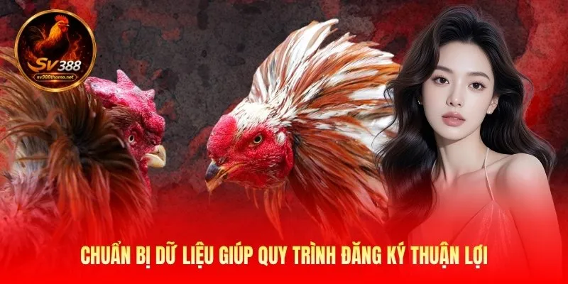 Đăng Ký Sv388 Mở Tài Khoản Nhanh Gọn Chỉ Trong Vài Phút 1 Chuẩn bị dữ liệu giúp quy trình đăng ký thuận lợi