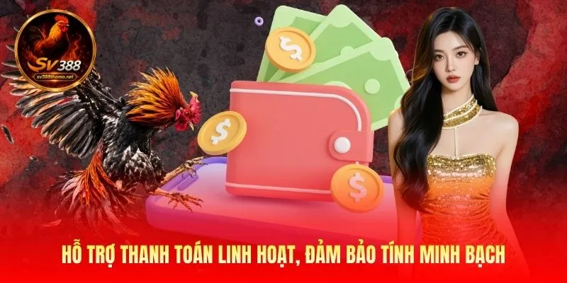 Hỗ trợ thanh toán linh hoạt, đảm bảo tính minh bạch