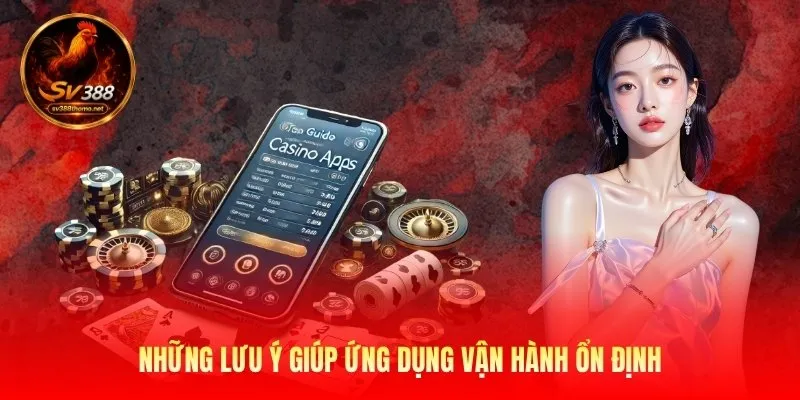 Những lưu ý giúp ứng dụng vận hành ổn định