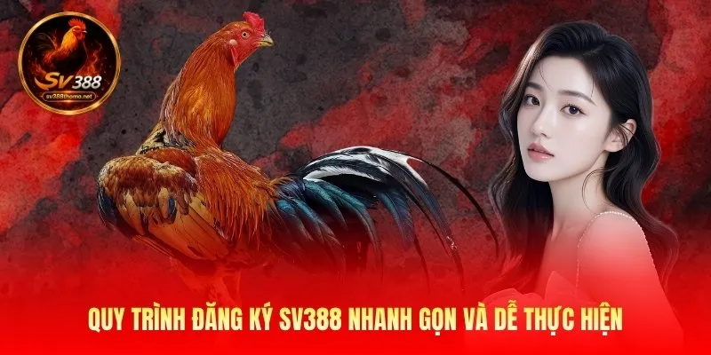 Đăng Ký Sv388 Mở Tài Khoản Nhanh Gọn Chỉ Trong Vài Phút 2 Quy trình đăng ký Sv388 nhanh gọn và dễ thực hiện