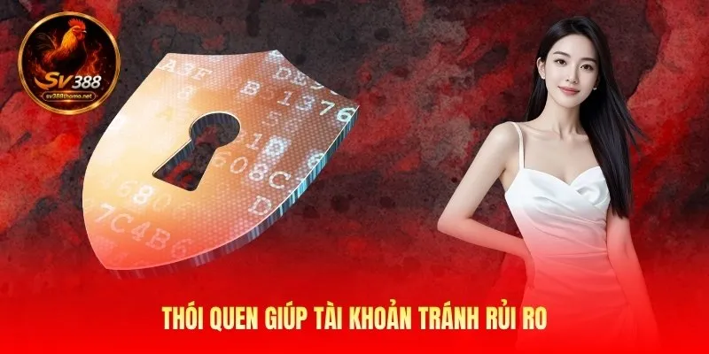 thoi-quen-giup-tai-khoan-tranh-rui-ro